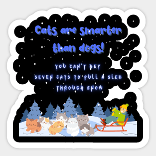 Seven Cats and a Sled: Proof That Cats are Smarter Than Dogs Sticker